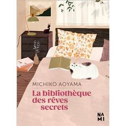La Bibliothèque des rêves secrets / Michiko Aoyama | Aoyama, Michiko. Auteur