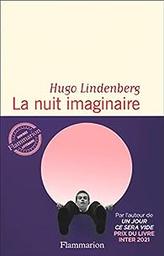 La nuit imaginaire / Hugo Lindenberg | Lindenberg, Hugo (1978-....). Auteur