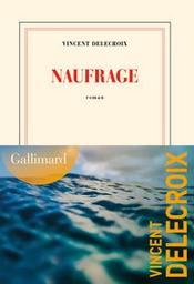 Naufrage / Vincent Delecroix | Delecroix, Vincent. Auteur