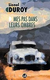 Mes pas dans leurs ombres / Lionel Duroy | Duroy, Lionel (1949-....). Auteur