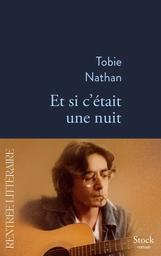 Et si c'était une nuit / Tobie Nathan | Nathan, Tobie (1948-....). Auteur