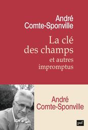 La clé des champs et autres impromptus / André Comte-Sponville | Comte-Sponville, André (1952-....). Auteur