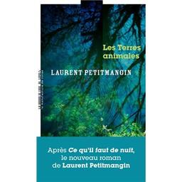 Les Terres animales / Laurent Petitmangin | Petitmangin, Laurent (1965-....). Auteur