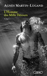 L'Homme des Mille Détours / Agnès Martin-Lugand | Martin-Lugand, Agnès. Auteur