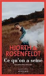 Ce qu'on a semé / Hjorth & Rosenfeldt | Hjorth, Michael (1963-....). Auteur