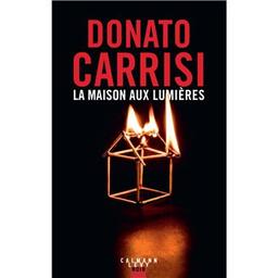 La maison aux lumières / Donato Carrisi | Carrisi, Donato (1973-....). Auteur