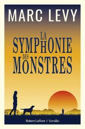 La symphonie des monstres / Marc Levy | Lévy, Marc (1961-....) - romancier. Auteur