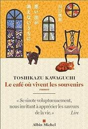 Le café où vivent les souvenirs / Toshikazu Kawaguchi | Kawaguchi, Toshikazu (1971-....). Auteur