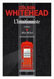L' Intuitionniste / Colson Whitehead | Whitehead, Colson (1969-....). Auteur