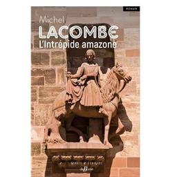 L'intrépide amazone / Michel Lacombe | Lacombe, Michel (1952-....) - romancier. Auteur
