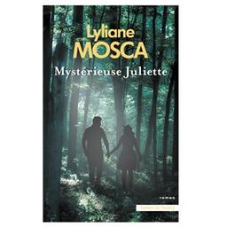 Mystérieuse Juliette / Lyliane Mosca | Mosca, Lyliane (1946-....). Auteur