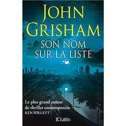Son nom sur la liste / John Grisham | Grisham, John (1955-....). Auteur