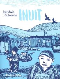 Inuit / Baudouin & Troubs | Baudoin, Edmond (1942-....). Auteur. Illustrateur