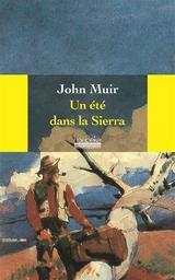 Un été dans la Sierra / John Muir | Muir, John (1838-1914). Auteur