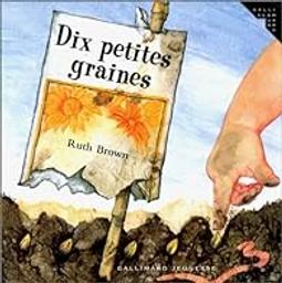 Dix petites graines / Ruth Brown | Brown, Ruth (1941-....). Auteur. Illustrateur