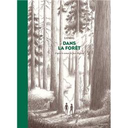 Dans la forêt : d'après le roman de Jean Hegland / Lomig | Lomig. Scénariste. Illustrateur