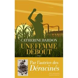 Une femme debout / Catherine Bardon | Bardon, Catherine (1955-....). Auteur