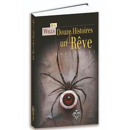 Douze histoires & un rêve : nouvelles / H. G. Wells | Wells, Herbert George (1866-1946). Auteur