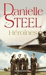 Héroïnes / Danielle Steel | Steel, Danielle (1947-....). Auteur