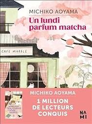 Un lundi parfum matcha / Michiko Aoyama | Aoyama, Michiko - Auteur du texte