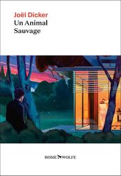 Un animal sauvage / Joël Dicker | Dicker, Joël (1985-....) - écrivain. Auteur