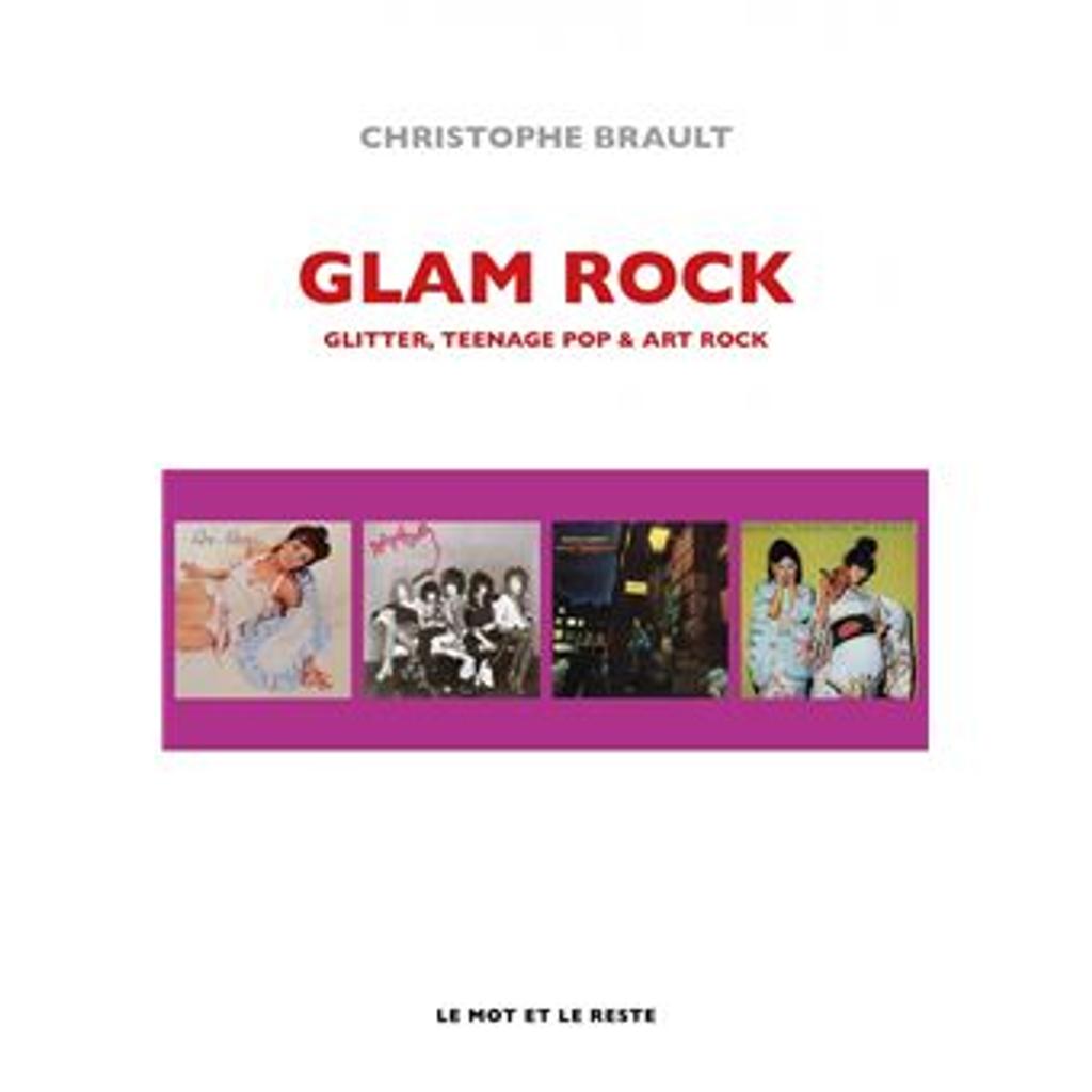 Glam Rock : glitter, teenage pop & art rock / Christophe Brault | Brault, Christophe. Auteur