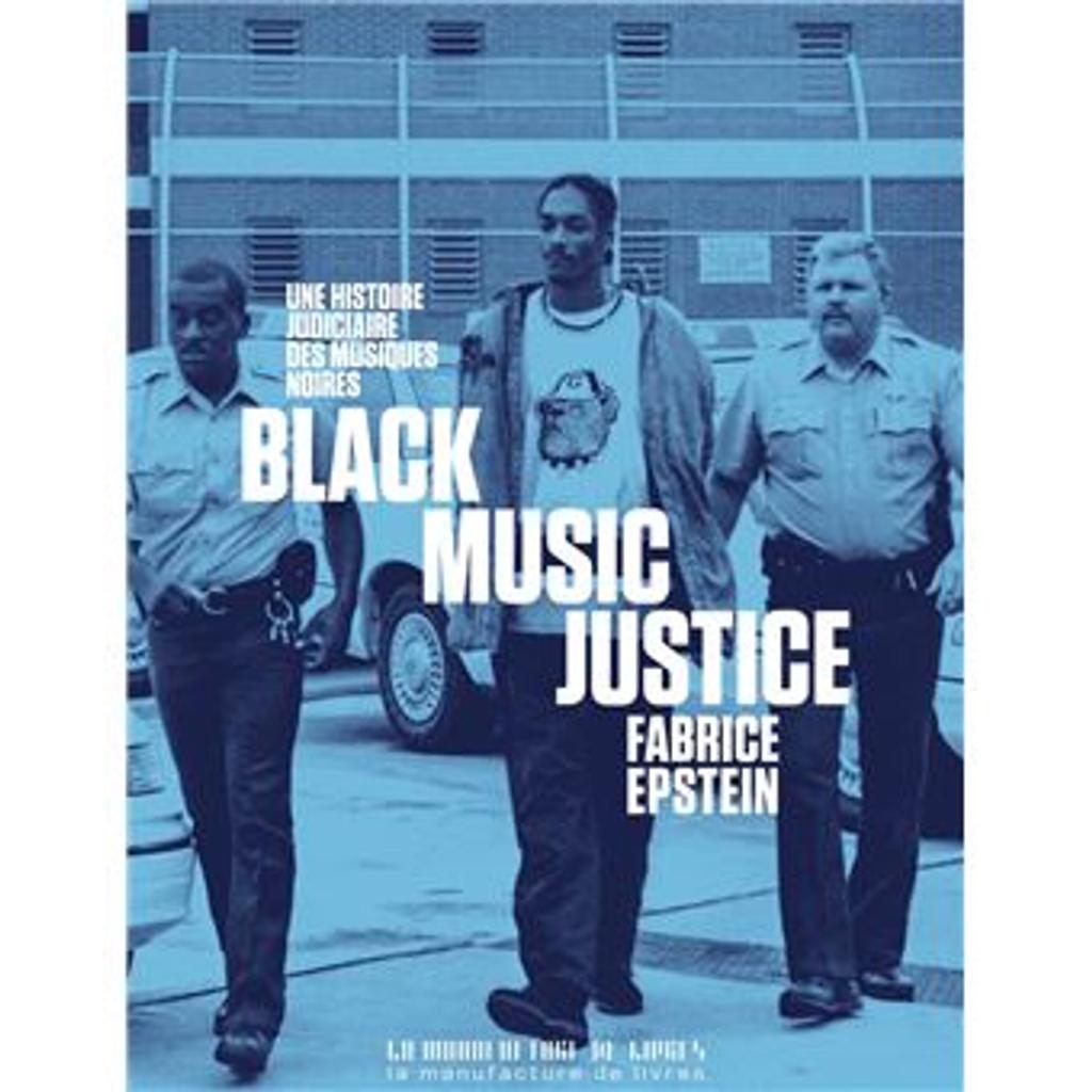 Black Music Justice : une histoire judiciaire des musiques noires / Fabrice Epstein | Epstein, Fabrice. Auteur