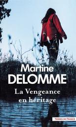 La vengeance en héritage / Martine Delomme | Delomme, Martine. Auteur