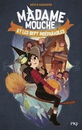 Madame Mouche et les sept inséparables / Rémi d'Auberpré | Auberpré, Rémi d'. Auteur