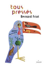 Tous pressés / Bernard Friot | Friot, Bernard (1951-....). Auteur