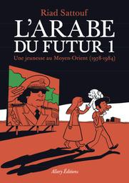L'arabe du futur. 1, Une jeunesse au Moyen-Orient, 1978-1984 / Riad Sattouf | Sattouf, Riad (1978-....). Auteur
