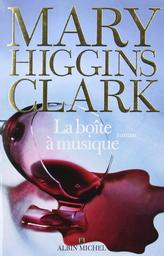 La Boîte à musique / Mary Higgins Clark | Clark, Mary Higgins (1929-....). Auteur